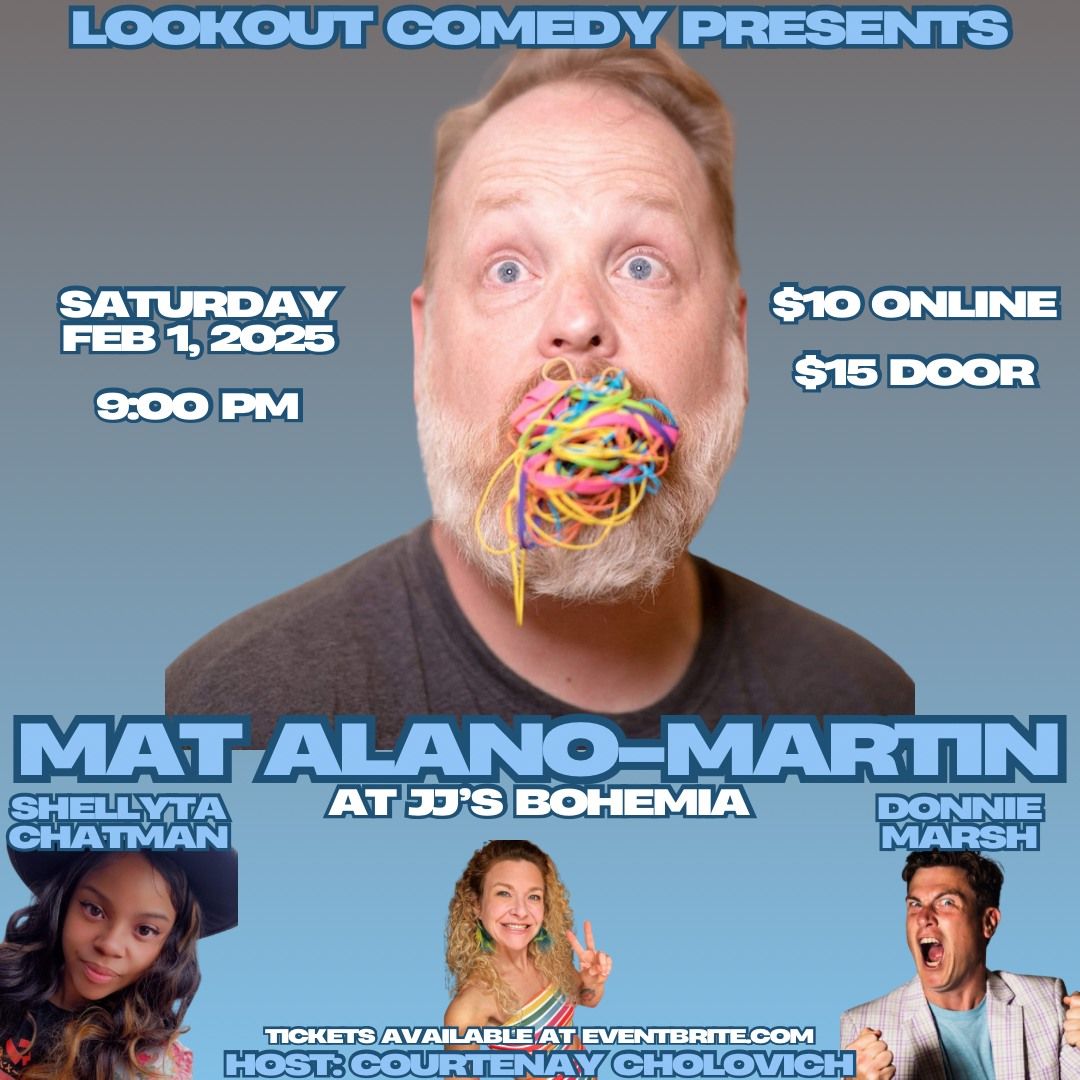 Lookout Comedy presents: MAT ALANO-MARTIN at JJ's Bohemia!