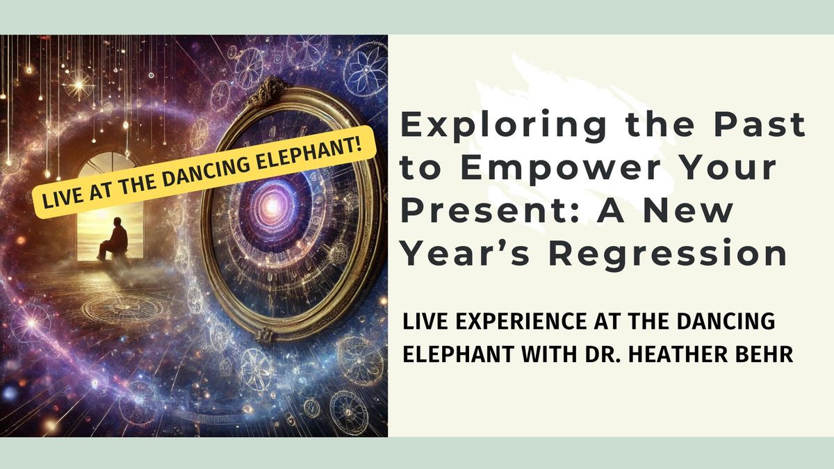 Release, Transform, Empower: Past Life Regression at The Dancing Elephant