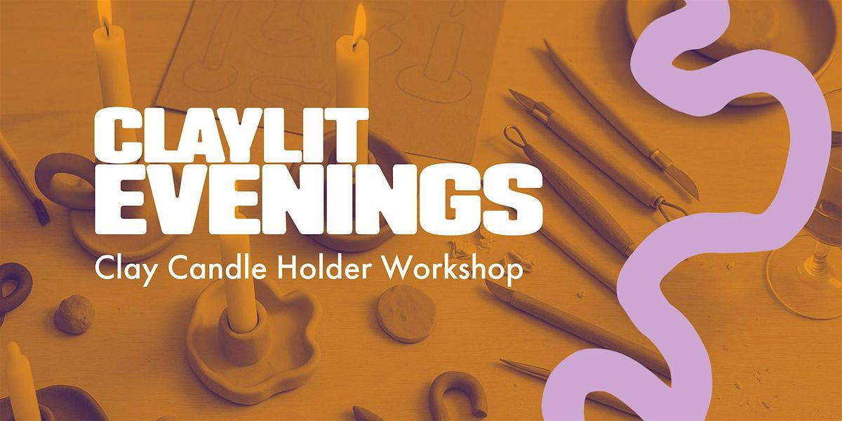 ClayLit Evening: Candle holder making workshop