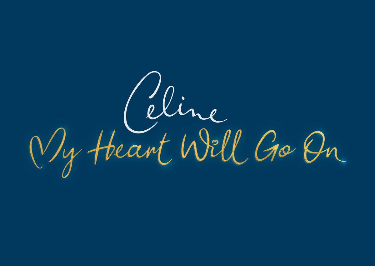 Celine: My heart will go on