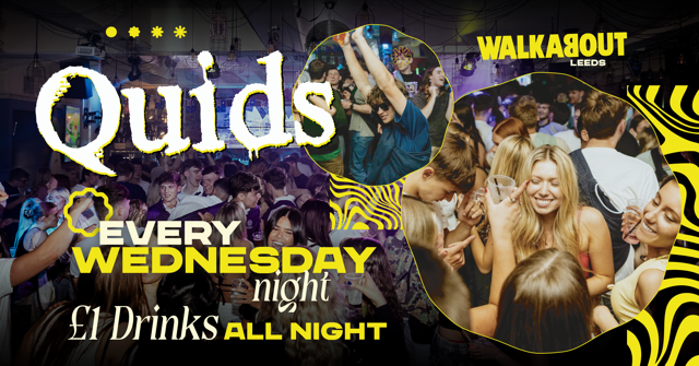 Quids! - The Biggest Wednesday Night In Leeds!