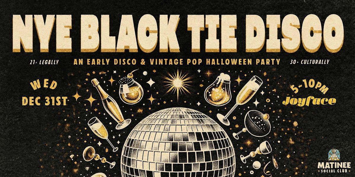 NYE Black Tie Disco [Matinee @ Joyface]