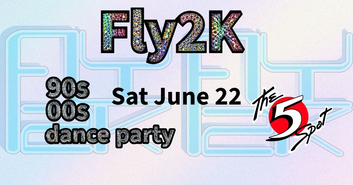 Fly2K's Summer 90s\/2000s Dance Party