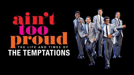 Ain't Too Proud \u2013 The Life and Times of the Temptations