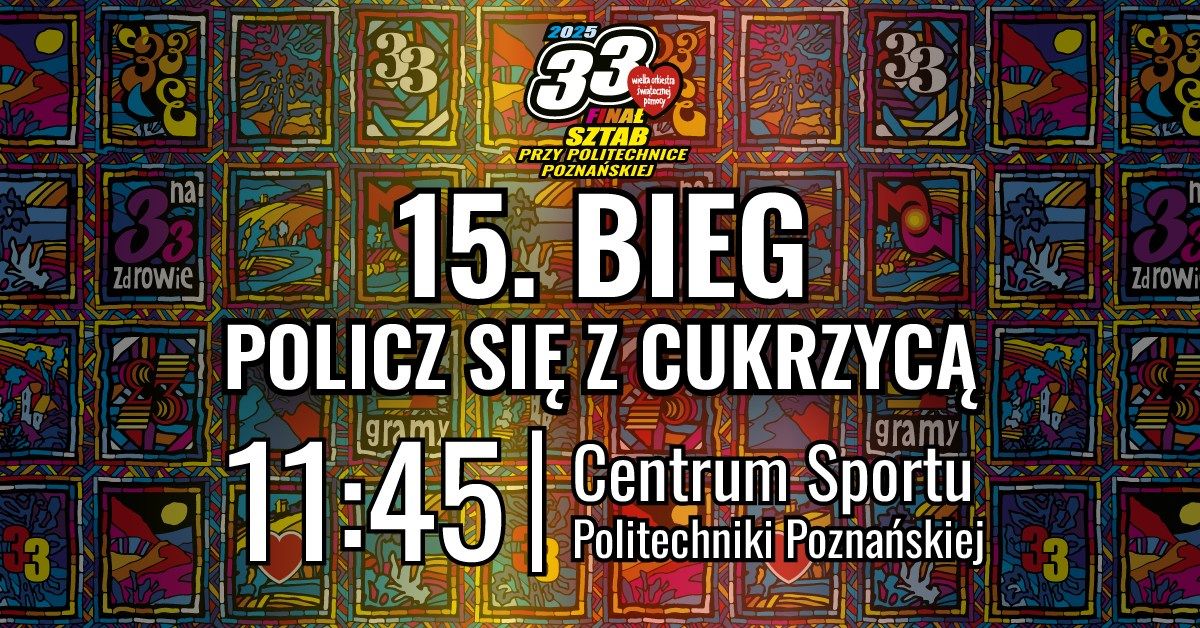 15.Bieg WO\u015aP \u201ePolicz si\u0119 z cukrzyc\u0105\u201d w Poznaniu