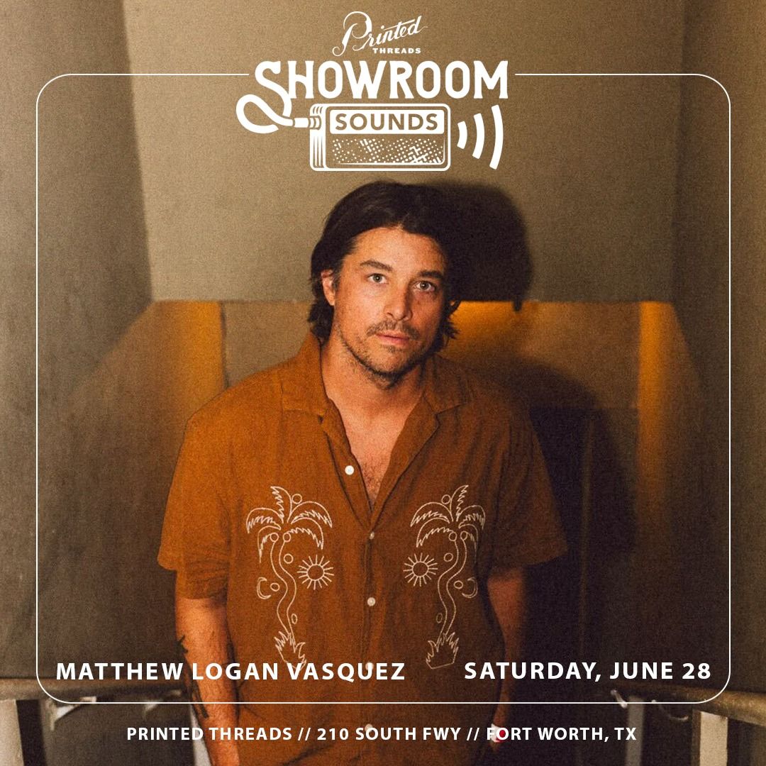 Showroom Sounds Presents: Matthew Logan Vasquez