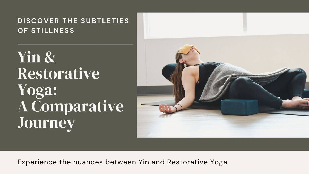 Yin & Restorative Yoga: A Comparative Journey