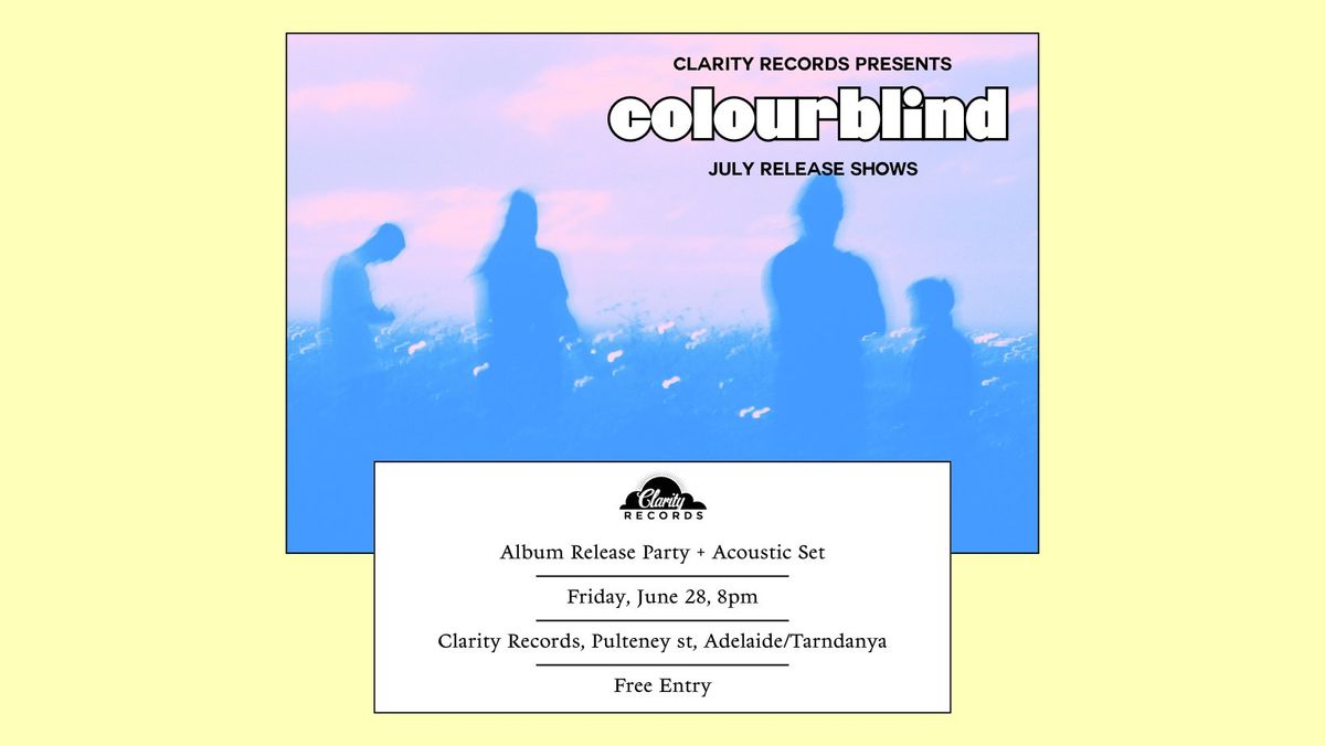 colourblind Album Release Party\/Acoustic Set @ Clarity Records