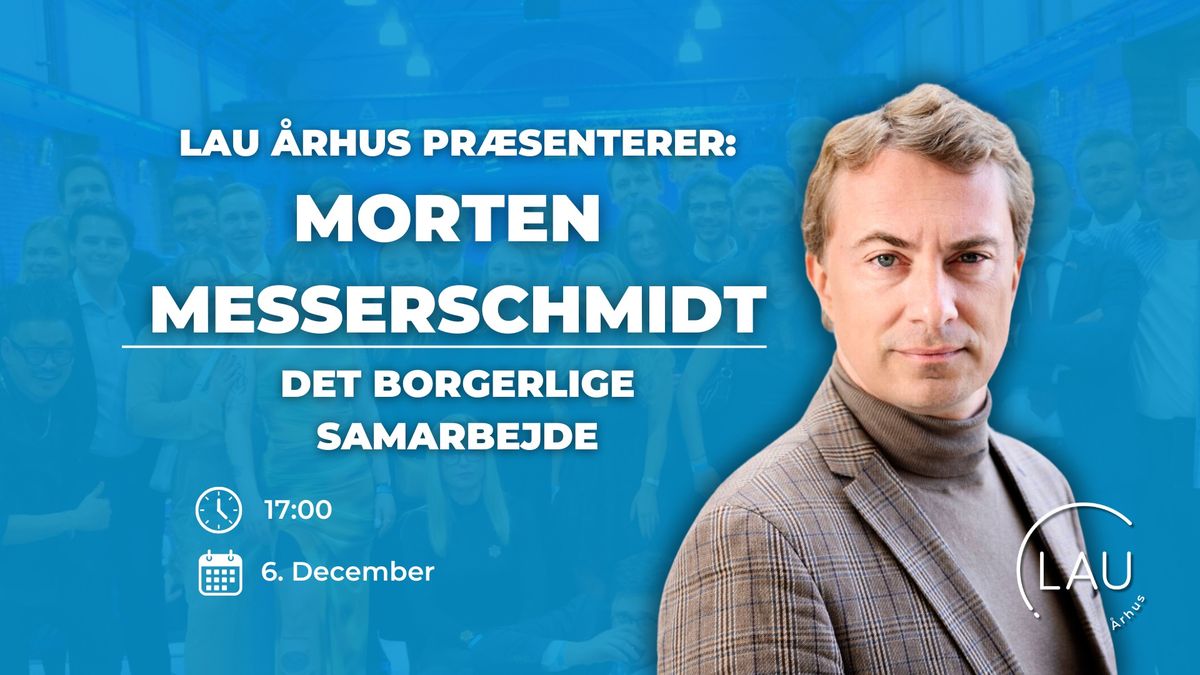 LAU \u00c5RHUS: Morten Messerschmidt - Det Borgerlige Samarbejde