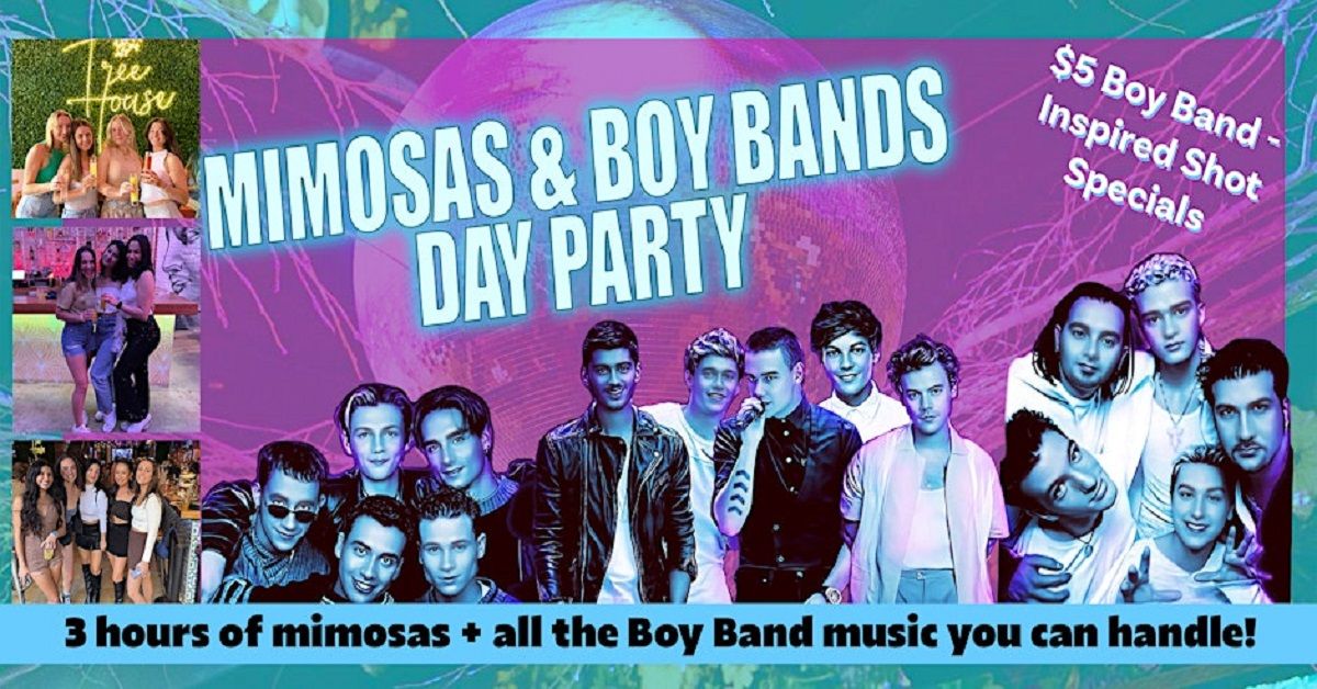 Mimosas & Boy Bands Day Party - $20 Early Bird Tix Include 3 Hours of Mimosas!