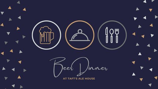 Beer Dinner at Taft's Ale House