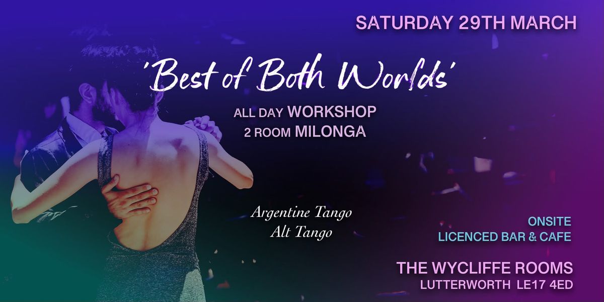 2 ROOM TANGO EVENT 'BEST of BOTH WORLDS' ALL DAY WORKSHOP & MILONGA