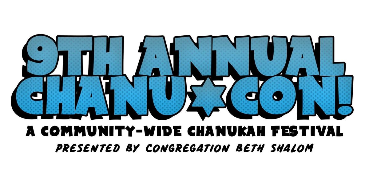 Chanu-Con! - 9th Annual Community-Wide Chanukah Festival