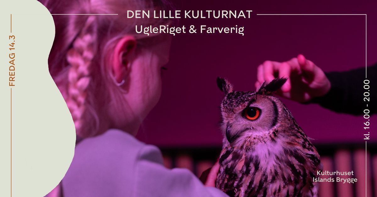 Den Lille Kulturnat: UgleRiget & Farverig i Kulturhuset Islands Brygge