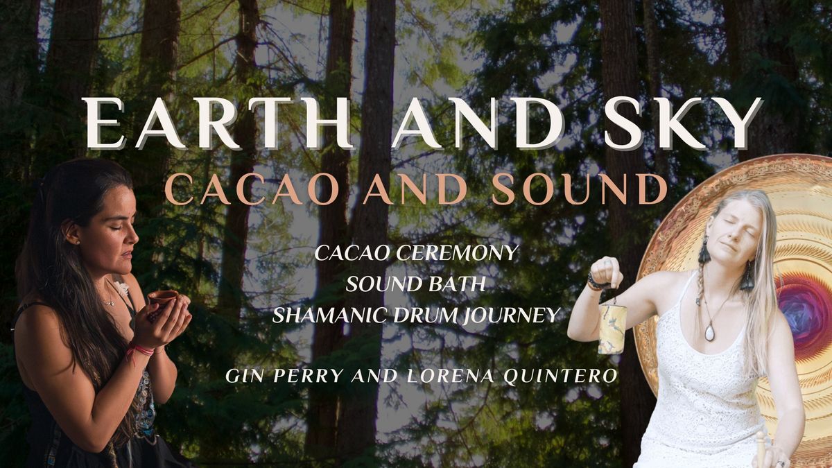 Earth and Sky ~ Cacao and Sound Journey