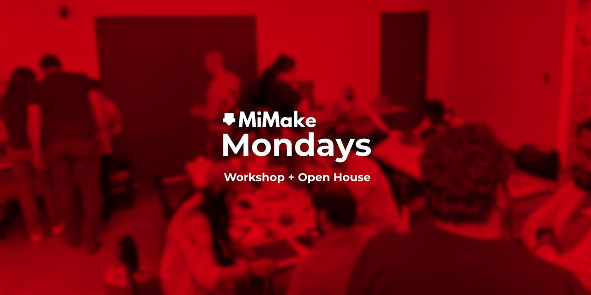 MiMake Monday - Workshop + Social