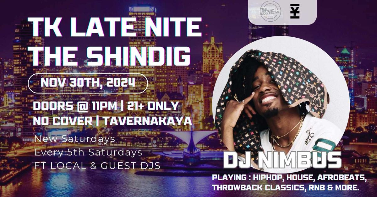 TK Late Nite: The Shindig with DJ Nimbus