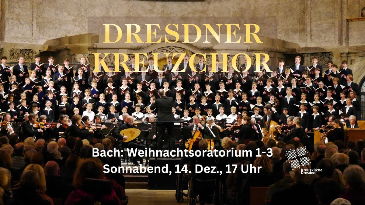 Bach: Weihnachtsoratorium 1-3 mit dem Dresdner Kreuzchor