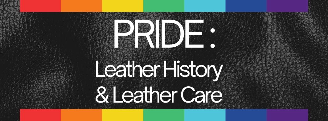 PRIDE: Leather History & Leather Care