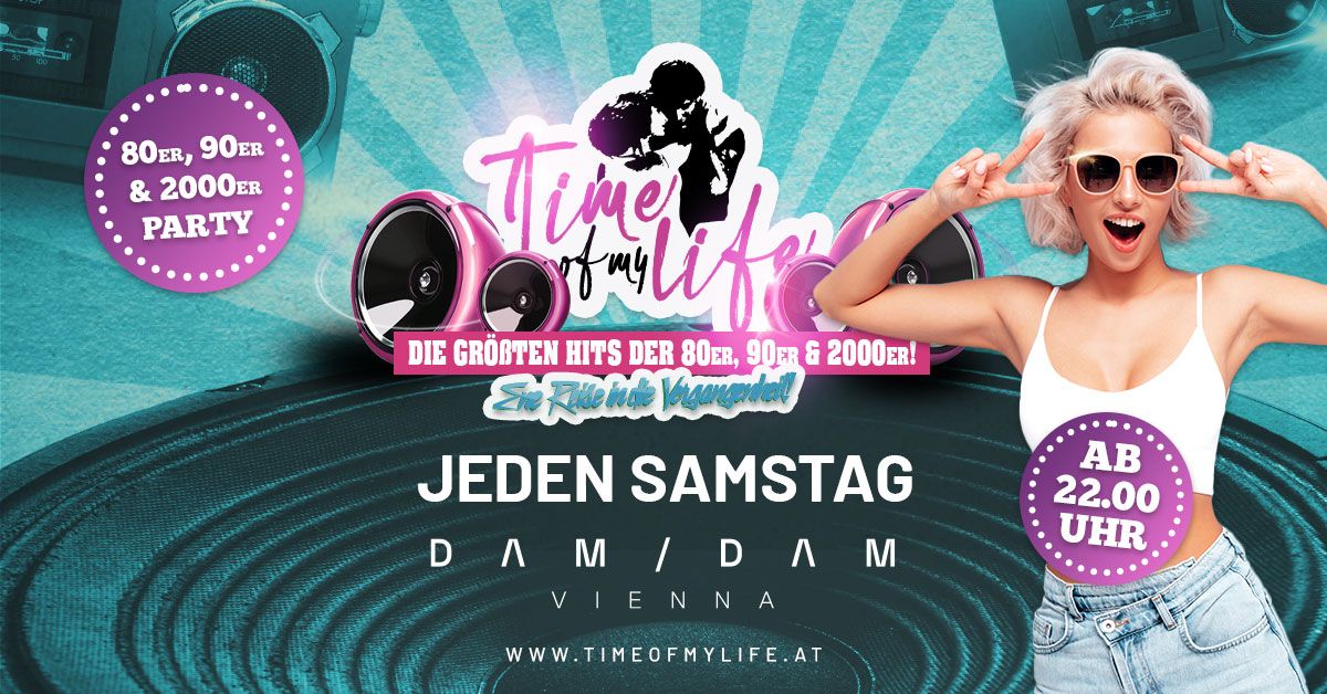 TIME OF MY LIFE - Hits der 80er, 90er, 2000er @DamDam, Wien