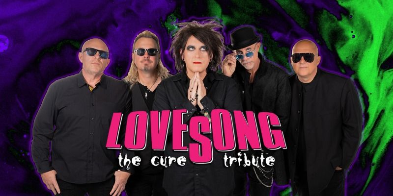 Lovesong: The Cure Tribute - July 17 at The Montage Music Hall