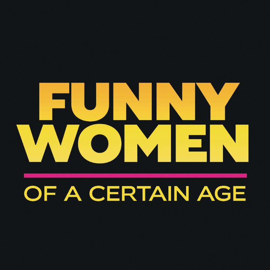 Funny Women of a Certain Age at State Theatre Easton