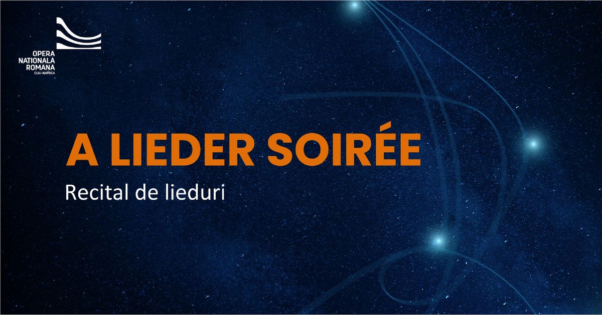 A LIEDER SOIR\u00c9E | Recital de lieduri 