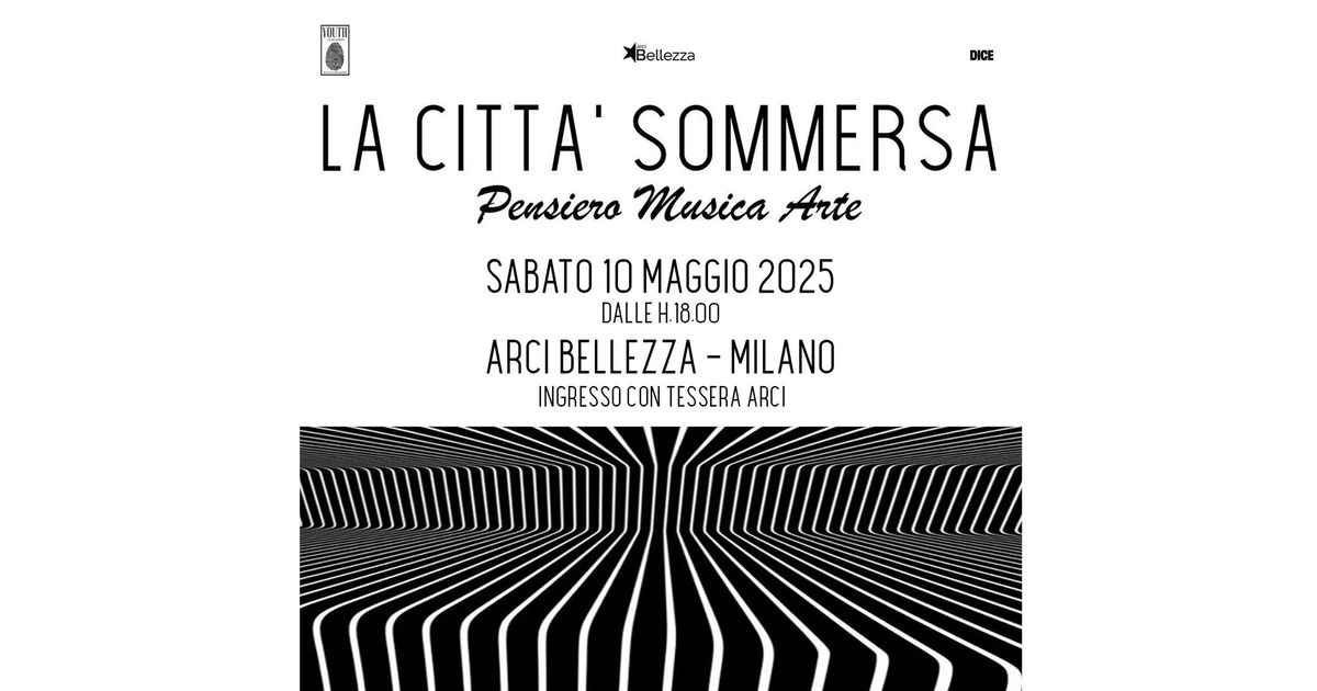 La Citt\u00e0 Sommersa | Milano, Arci Bellezza _ Pensiero Musica Arte