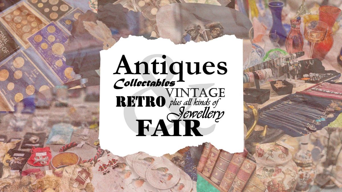 Antiques, Collectables, Vintage, Retro & Jewellery Fairs