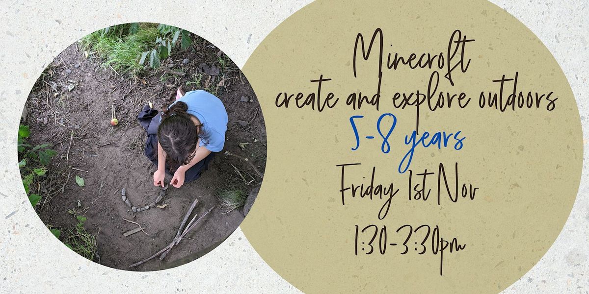 Minecroft - explore and create outdoors - 5-8years