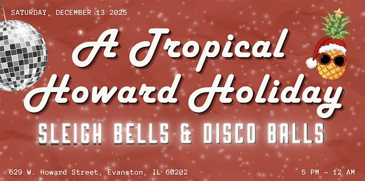 A Tropical Howard Holiday: Sleigh Bells & Disco Balls
