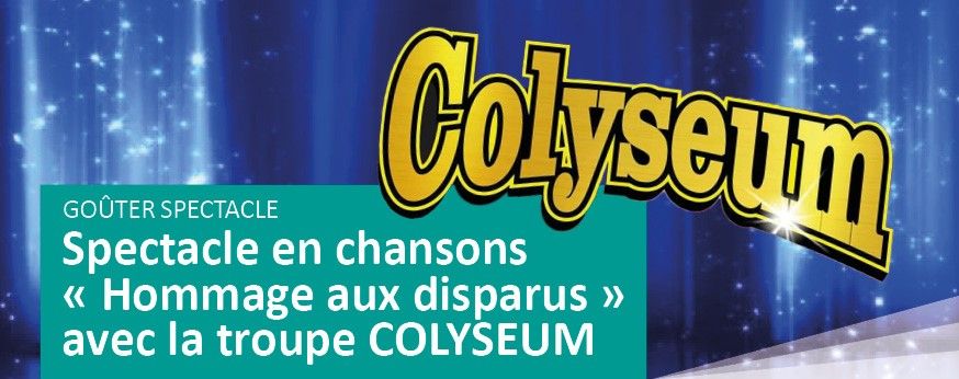 Go\u00fbter spectacle - Hommage aux disparus - avec la troupe Colyseum