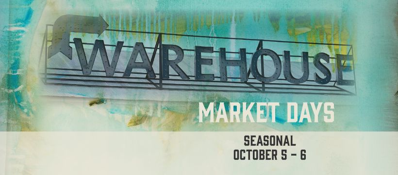 The Warehouse MARKET DAYS | Seasonal 