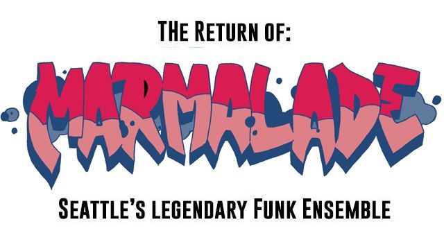 The Return of: MARMALADE - Seattle's Legendary Funk Ensemble