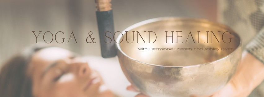 Yoga & Sound Healing with Hermione Friesen & Ash Diver 