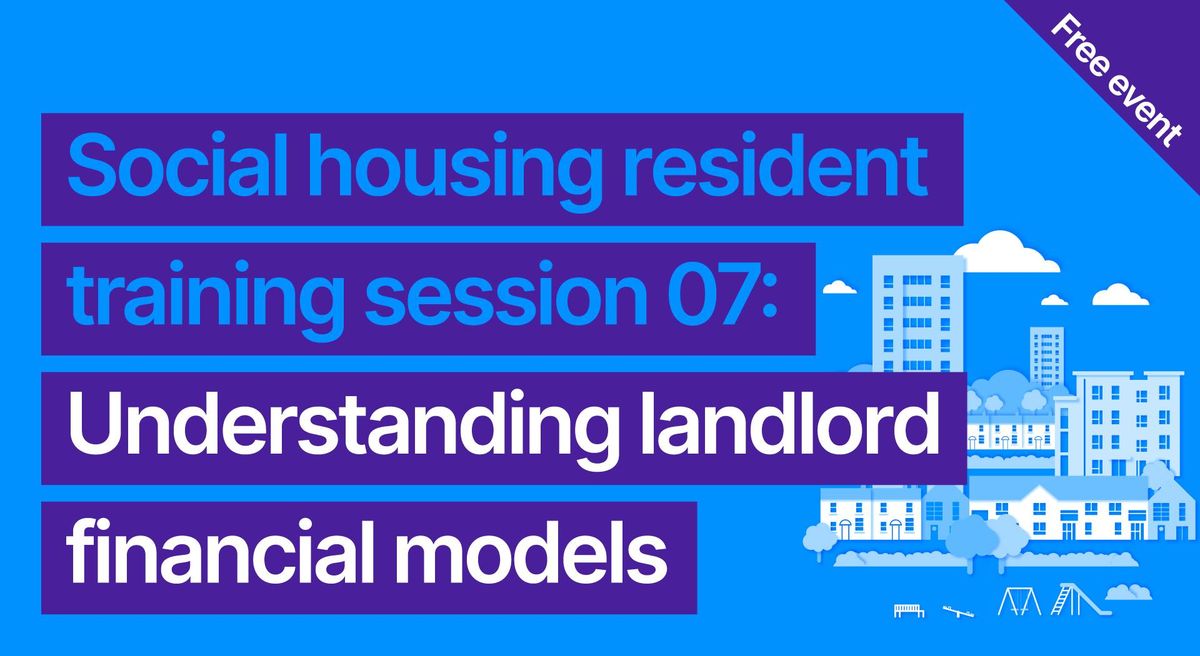 Newcastle 07 \/ Understanding landlord financial models \/ free training for social housing residents