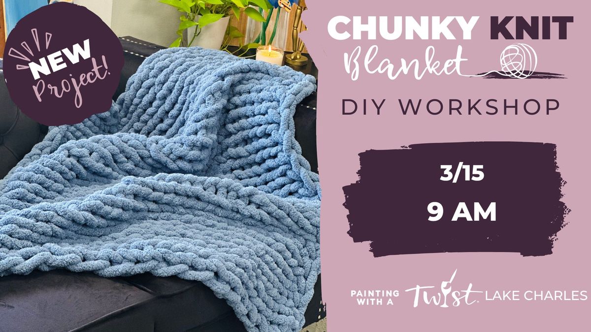 Chunky Knit Blanket Workshop