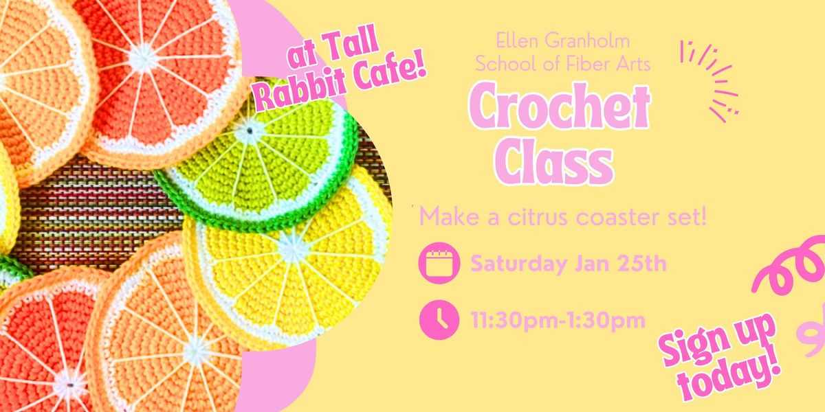 Crochet Class - Citrus Coaster - Tall Rabbit Cafe