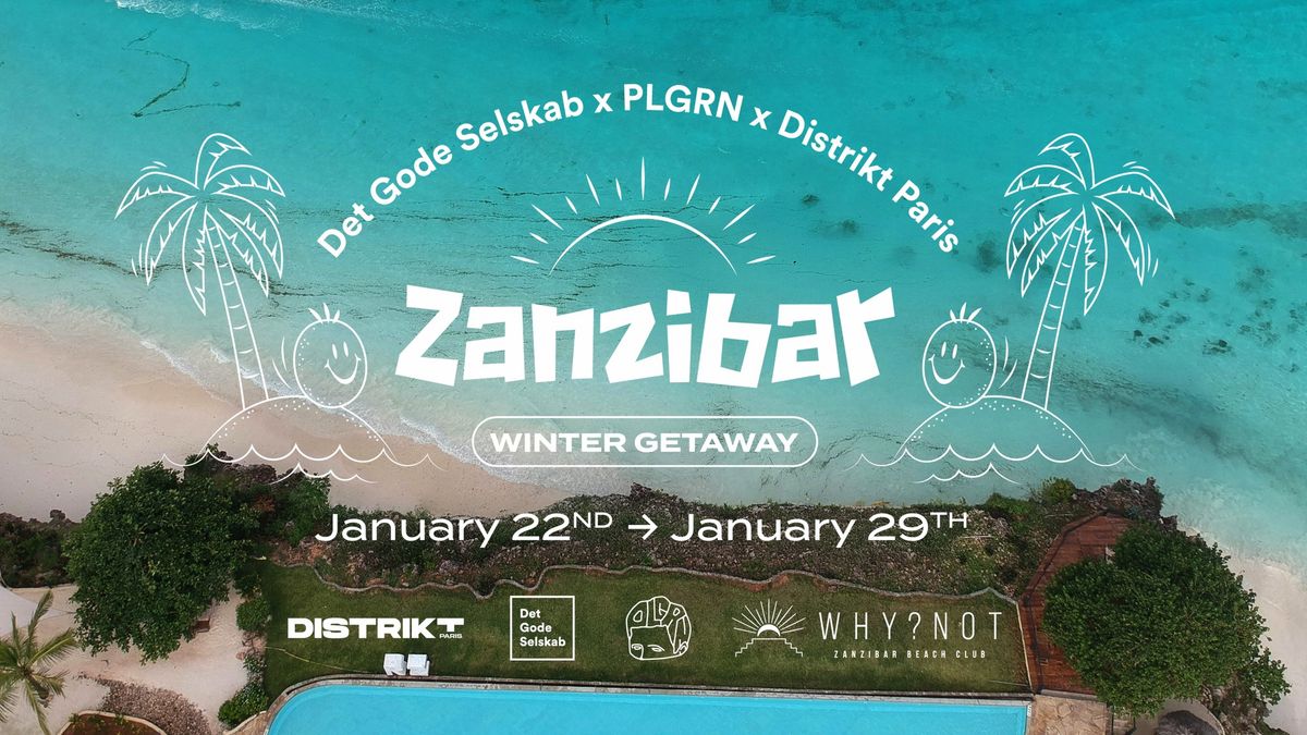 Det Gode Selskab x PLGRN x Distrikt Paris: Why?Not Club, Zanzibar 2025