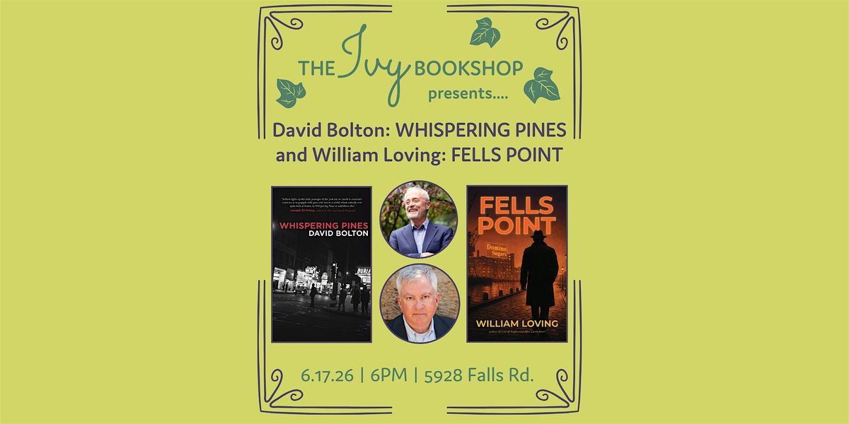 David Bolton: WHISPERING PINES and William Loving: FELLS POINT