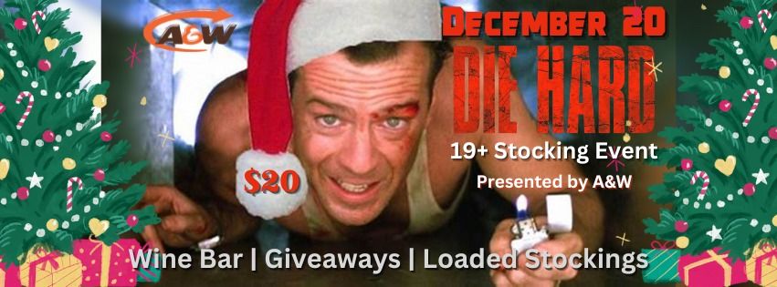 DIE HARD Stocking Event Presented by A&W (19+)