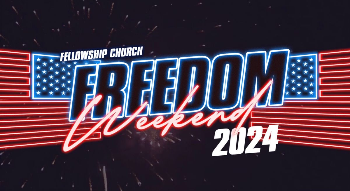 Freedom Weekend with Fireworks Show at Fellowship Church! 