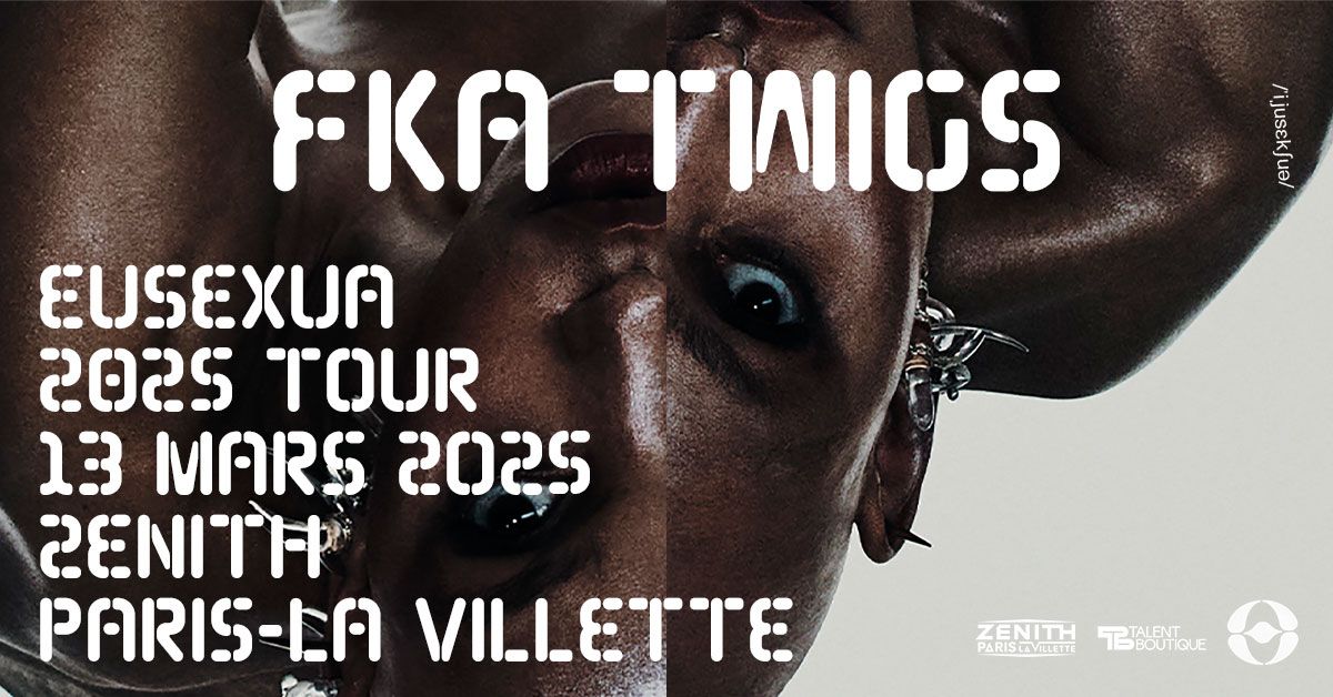 FKA TWIGS - EUSEXUA 2025 TOUR - Le 13 mars 2025 au Z\u00e9nith Paris-La Villette