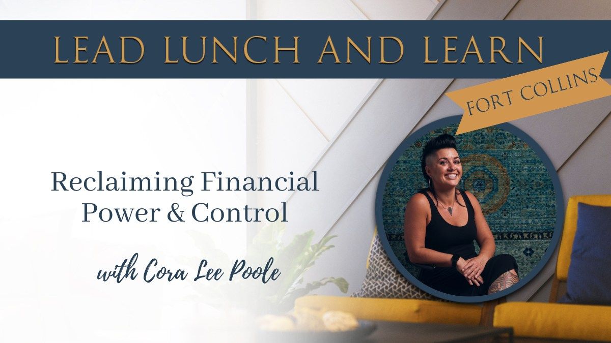 Lead Lunch and Learn: Reclaiming Financial Power & Control with Cora Lee Poole