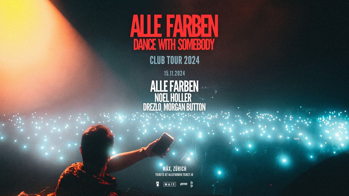 ALLE FARBEN, Noel Holler uvm. @ M\u00e4x Z\u00fcrich - Dance With Somebody Club Tour 2024