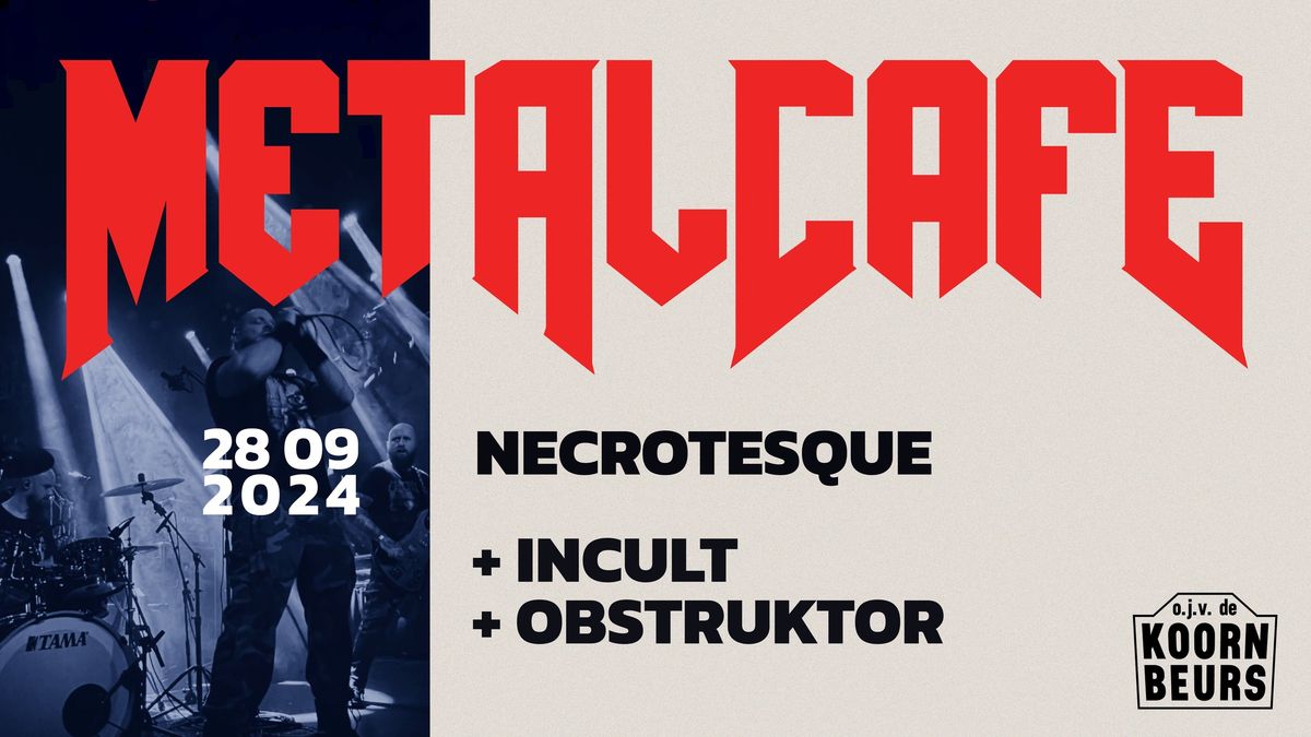 Metalcaf\u00e9 #61: Necrotesque + Incult + Obstruktor