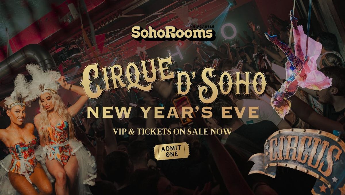 \ud83c\udfaa CIRQUE DE SOHO \ud83c\udfaa New Years Eve 2024 \ud83c\udfaa Soho Rooms Newcastle \ud83c\udfaa