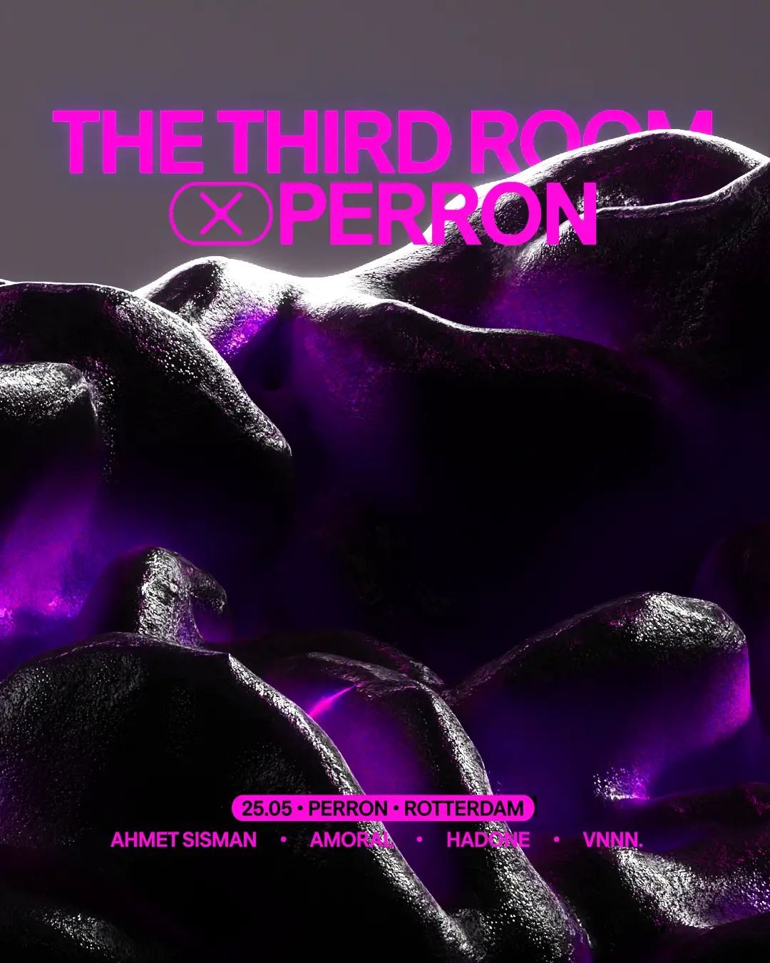 The Third Room x Perron: Ahmet Sisman, Amoral, Hadone, VNNN.