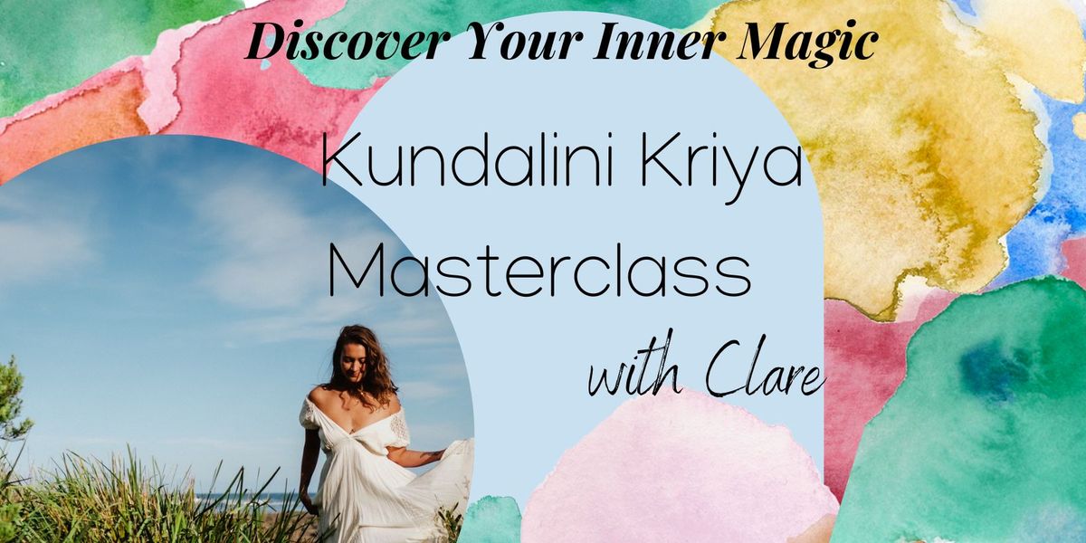 Discover Your Inner Magic-  Kundalini Kriya with Clare