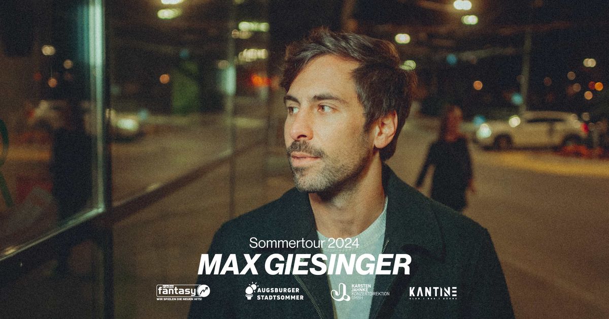MAX GIESINGER - Sommertour 2024 | Augsburg | Kantine goes Freilichtb\u00fchne